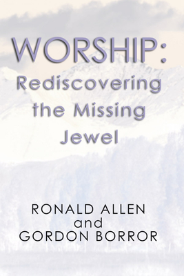 Worship: Rediscovering the Missing Jewel - Allen, Ronald