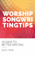 Worship Songwriting Tips: 30 Days to Better Writing