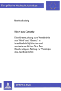 Wort ALS Gesetz: Eine Untersuchung Zum Verstaendnis Von Wort? Und Gesetz? in Israelitisch-Fruehjuedischen Und Neutestamentlichen Schriften.- Gleichzeitig Ein Beitrag Zur Theologie Des Jakobusbriefes