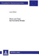 Wort Und Text Bei Kumarila Bhatta: Studie Zur Mittelalterlichen Indischen Sprachphilosophie Und Hermeneutik