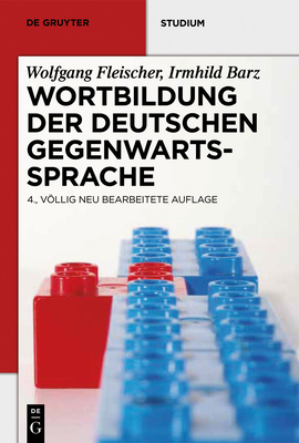 Wortbildung Der Deutschen Gegenwartssprache - Fleischer, Wolfgang, and Barz, Irmhild, and Schrder, Marianne (Contributions by)