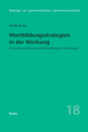 Wortbildungsstrategien in der Werbung: Zur Funktion und Struktur von Wortneubildungen in Printanzeigen