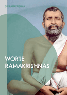 Worte Ramakrishnas: eine umfassende Sammlung