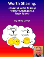 Worth Sharing: : Essays & Tools to Help Project Managers & Their Teams
