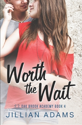 Worth the Wait: A Young Adult Sweet Romance - Adams, Jillian