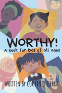 Worthy!: A Book for Kids of All Ages