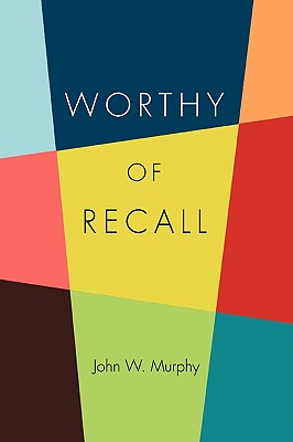 Worthy of Recall - Murphy, John W, Professor