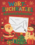 Wortsuchrtsel Adventskalender: Ein Adventskalender voller Wrter und Wrme