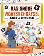 Wortsuchrätsel für Erwachsene: Rätselspaß im Großdruck - perfekt für deine kleine Pause zwischendurch.
