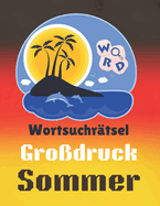 Wortsuchr?tsel Gro?druck Sommer: ?ber 2000 Wrter ?ber St?dte Und Musicalfestivals Und Lebensmittel In Deutschland