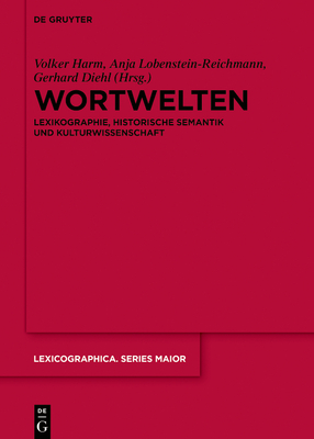 Wortwelten - Harm, Volker (Editor), and Lobenstein-Reichmann, Anja (Editor), and Diehl, Gerhard (Editor)