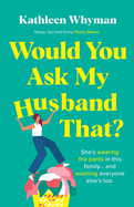 Would You Ask My Husband That?: An absolutely hilarious, laugh out loud page turner