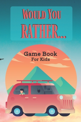 Would You Prefer ? Game Book For Kids: 180 hilarious and thought-provoking scenarios for children - Lark, Rainbow