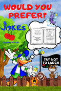 Would You Prefer & Joke Try Not To Laugh: Funny Time And Activity Book Laughing Challenges Game With Certificates For The Winners