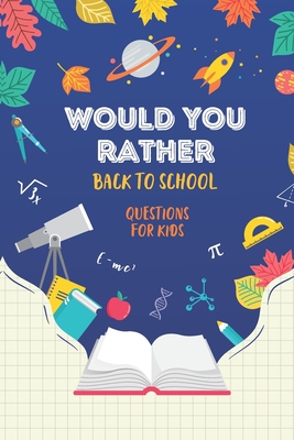 Would You Rather: Back to School: Questions for Kids - Press, Little Dumpling