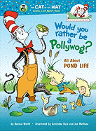 Would You Rather Be a Pollywog?: [All about Pond Life]