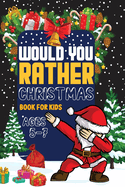 Would You Rather Book Christmas book for kids: Laugh-Out-Loud Holiday Game for Kids