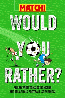 Would You Rather?: Filled with Tons of Bonkers and Hilarious Football Scenarios! - MATCH