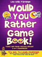 Would You Rather Game Book Teens & Family Activity Edition!: 2-in-1 Compilation: Try Not To Laugh Challenge with 400 Hilarious m 400 Silly Scenarios, Demented Dilemmas and 100 Funny Bonus Trivia for Kids, Teens, and Adults!