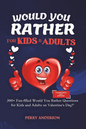 Would You Rather Questions For Kids and Adults: 300+ Fun-filled Would You Rather Questions For Kids and Adults on Valentine's Day