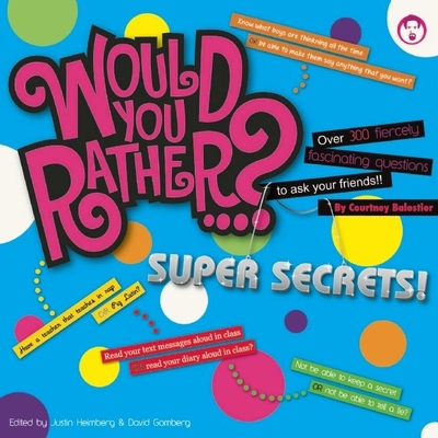 Would You Rather?... Super Secrets! - Balestier, Courtney, and Heimberg, Justin (Editor), and Gomberg, David (Editor)