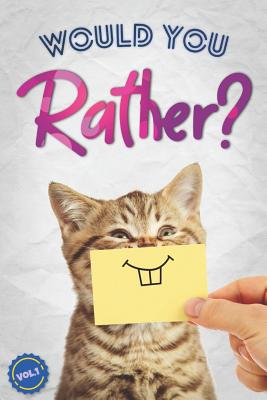Would You Rather?: The Book Of Silly, Challenging, and Downright Hilarious Questions for Kids, Teens, and Adults(Game Book Gift Ideas)(Vol.1) - Gilden