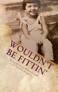 Wouldn't Be Fittin': A Memoir of Custom and Costume in the Changing South