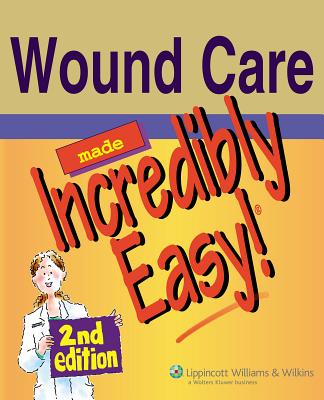 Wound Care Made Incredibly Easy - Lippincott Williams & Wilkins (Creator)
