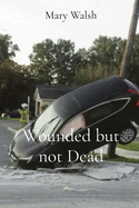 Wounded but not Dead