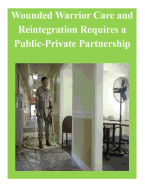 Wounded Warrior Care and Reintegration Requires a Public-Private Partnership
