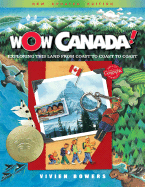 Wow Canada!: Exploring This Land from Coast to Coast to Coast