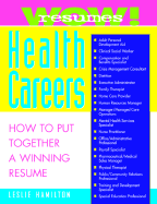 Wow Resumes for Health Careers - Hamilton, Leslie, and Hamilton