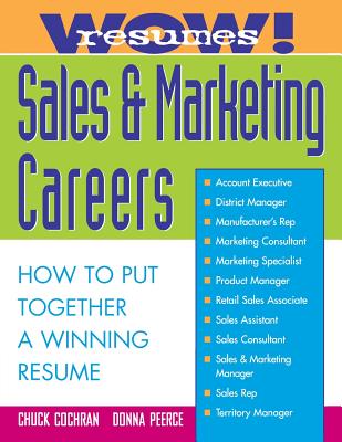 Wow! Resumes for Sales and Marketing Careers - Cochran, Chuck, and Peerce, Donna