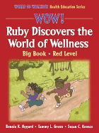 Wow! Ruby Discovers the World of Wellness: Big Book-Red Level: Big Book