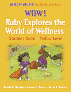 Wow! Ruby Explores the World of Wellnss: Stdnt By-Yellow LVL-Paper: Student Book