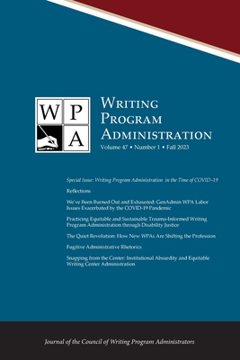 Wpa: Writing Program Administration 47.1 (Fall 2023) - Morse, Tracy Ann (Editor), and Poblete, Patti (Editor), and Sharer, Wendy (Editor)