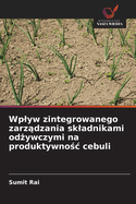 Wplyw zintegrowanego zarz dzania skladnikami od ywczymi na produktywno c cebuli