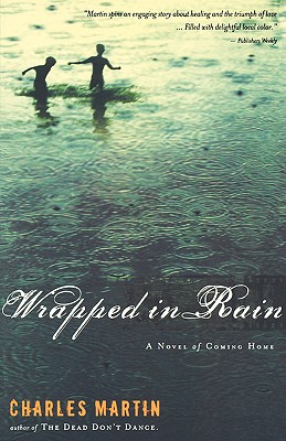 Wrapped in Rain: A Novel of Coming Home - Martin, Charles