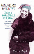Wrapped In Rainbows: A Biography of Zora Neale Hurston - Boyd, Valerie