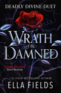 Wrath of the Damned: The highly anticipated sequel to Nectar of the Wicked! A HOT enemies-to-lovers and marriage of convenience dark fantasy romance!