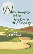 Wren Richards at the Twin Rivers Golf Academy: The Tussle for Texas