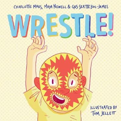 Wrestle - Newell, Maya, and Mars, Charlotte, and Skattebol-James, Gus