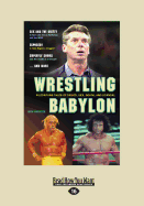 Wrestling Babylon: Piledriving Tales of Drugs, Sex, Death and Scandal