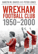 Wrexham Football Club, 1950-2000