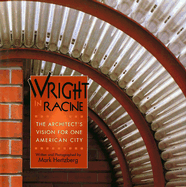 Wright in Racine: The Architect's Vision for One American City - Hertzberg, Mark (Photographer), and Tafel, Edgar (Introduction by)