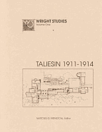 Wright Studies, Volume One: Taliesin, 1911 - 1914