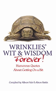Wrinklies Wit and Wisdom Forever: More Humorous Quotations on Getting on a Bit
