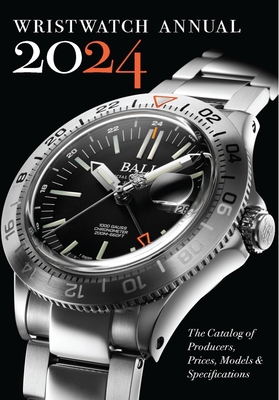 Wristwatch Annual 2024: The Catalog of Producers, Prices, Models, and Specifications - Braun, Peter, and Radkai, Marton