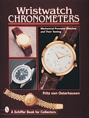 Wristwatch Chronometers: Mechanical Precision Watches - Von Osterhausen, Fritz