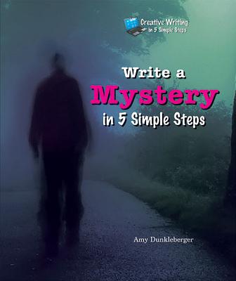 Write a Mystery in 5 Simple Steps - Dunkleberger, Amy